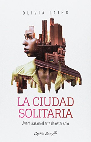 La ciudad solitaria: Aventuras en el arte de estar solo (ENSAYO)