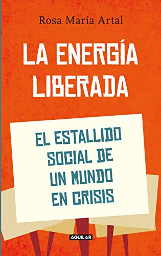 La energía liberada: El estallido social de un mundo en crisis