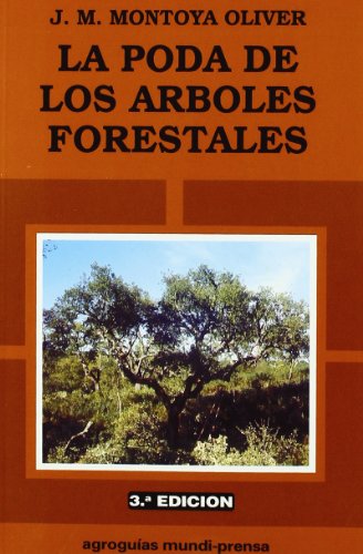 La poda de los árboles forestales (Agroguias Mundi Prensa)