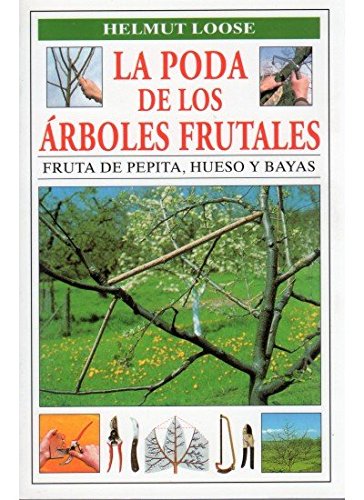 LA PODA DE LOS ARBOLES FRUTALES (GUÍAS DEL NATURALISTA-HORTICULTURA)