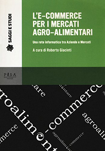 L'e-commerce per i mercati agro-alimentari. Una rete informatica tra aziende e mercati (Saggi e studi)