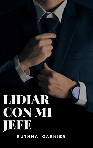 LIDIAR CON MI JEFE: 1 (Piensa y Crece Positivo nº 2)