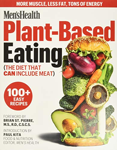 Men's Health Plant-Based Eating: (The Diet That Can Include Meat)