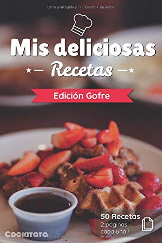 Mis deliciosas Recetas - Edición Gofre: Libro de recetas para ser completado y personalizado | 50 recetas | 2 páginas cada una