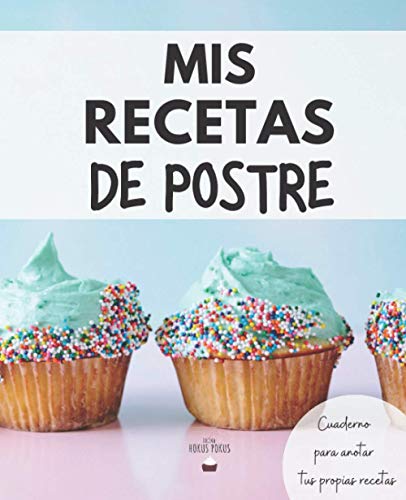 Mis Recetas de Postre: Recetario XL para Apuntar Tus Postres Favoritos (Cuaderno para escribir recetas 2)