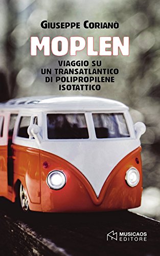 Moplen. Viaggio su un transatlantico di polipropilene isotattico (Narrativa)