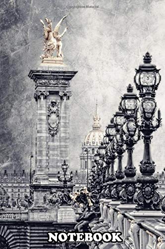 Notebook: Pont Alexandre In Paris Black And Paris Pompous , Journal for Writing, College Ruled Size 6" x 9", 110 Pages