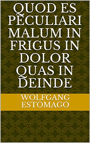 quod es peculiari malum in frigus in dolor quas In deinde (Italian Edition)