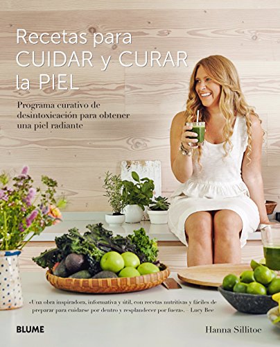 Recetas para cuidar y curar la piel: Programa curativo de desintoxicación para obtener una piel radiante