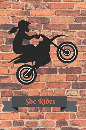 She Rides! Dirt Bike Rider Journal for Girls Teens Women - A 6x9 journal, notepad, lined notebook to make lists, take notes, jot down thoughts, diary and plan your life.