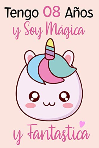 Tengo 8 Años Y Soy Mágica Y Fantastica: Regalo niña 8 años | cuaderno de regalo con diario de unicornio rosa para Navidad y Acción de Gracias.