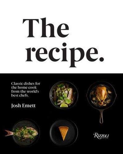 The Recipe: Classic Dishes for the Home Cook from the World's Best Chefs