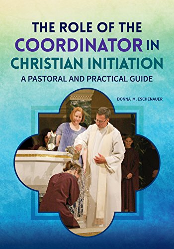 The Role of the Coordinator in Christian Initiation: A Pastoral and Practical Guide (English Edition)