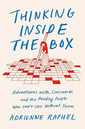 Thinking Inside the Box: Adventures with Crosswords and the Puzzling People Who Can't Live Without Them (English Edition)