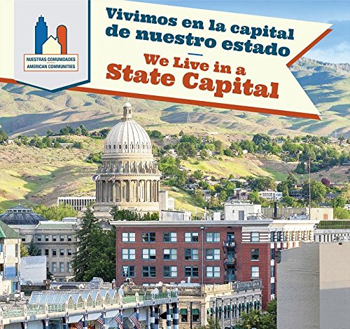 Vivimos en la capital de nuestro estado/ We Live in a State Capital (Nuestras Comunidades / American Communities)