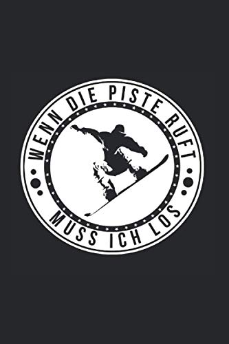 Wenn die Piste ruft muss ich los: 6x9 Notizbuch für Pisten Liebhaber, Skifahrer und Apres Ski Party Fans