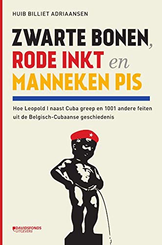 Zwarte bonen, rode inkt en Manneken Pis: hoe Leopold I naast Cuba greep en 1001 andere feiten uit de Belgisch-Cubaanse geschiedenis