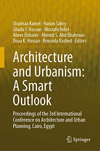 Architecture and Urbanism: A Smart Outlook: Proceedings of the 3rd International Conference on Architecture and Urban Planning, Cairo, Egypt (English Edition)