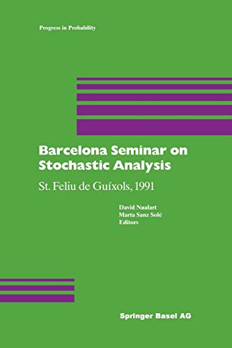Barcelona Seminar on Stochastic Analysis: St. Feliu de Guíxols, 1991: 32 (Progress in Probability)