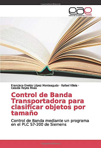 Control de Banda Transportadora para clasificar objetos por tamaño: Control de Banda mediante un programa en el PLC S7-200 de Siemens