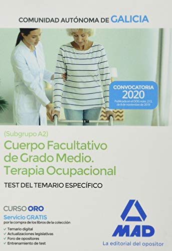 Cuerpo facultativo de grado medio de la Comunidad Autónoma de Galicia (subgrupo A2) especialidad Terapia Ocupacional.Test del Temario específico