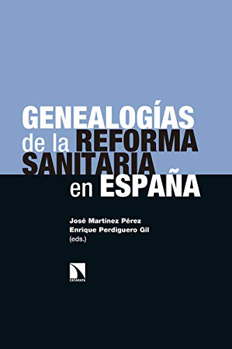 Genealogías de la reforma sanitaria en España: 279 (Investigación y Debate)