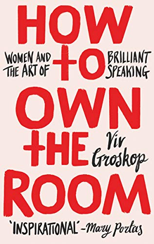 How To Own The Room: Women and the Art of Brilliant Speaking