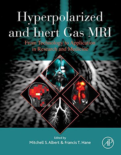 Hyperpolarized and Inert Gas MRI: From Technology to Application in Research and Medicine (English Edition)