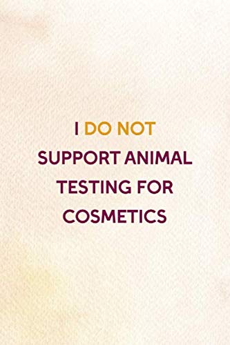 I Do Not Support Animal Testing for Cosmetics: Notebook Journal Composition Blank Lined Diary Notepad 120 Pages Paperback Peach Velvet Animal Testing