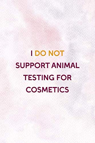 I Do Not Support Animal Testing for Cosmetics: Notebook Journal Composition Blank Lined Diary Notepad 120 Pages Paperback Pink Velvet Animal Testing