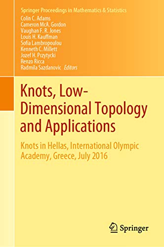 Knots, Low-Dimensional Topology and Applications: Knots in Hellas, International Olympic Academy, Greece, July 2016 (Springer Proceedings in Mathematics & Statistics Book 284) (English Edition)