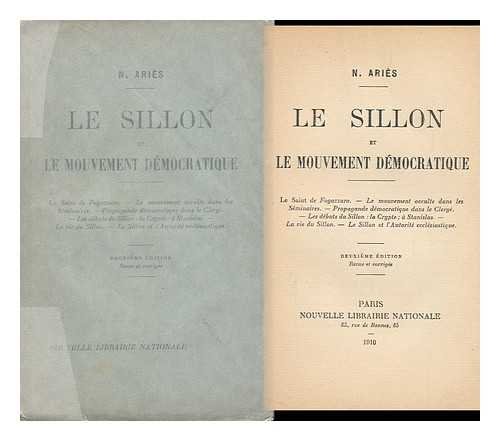 Le Sillon Et Le Mouvement Democratique / N. Aries. "Le Sillon" Devant L'Episcopat : 52 Consultations De Cardinaux, Archeveques Et Eveques / Albert Monniot