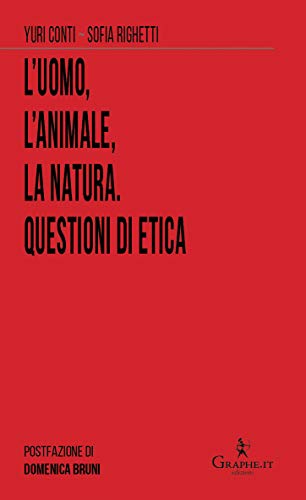 L'uomo, l'animale, la natura. Questioni di etica (Semi per il futuro)