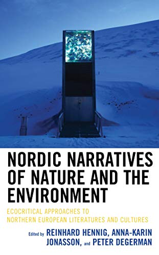 Nordic Narratives of Nature and the Environment: Ecocritical Approaches to Northern European Literatures and Cultures (Ecocritical Theory and Practice) (English Edition)
