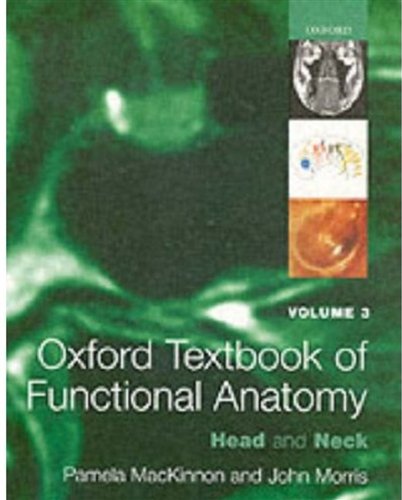 Oxford Textbook of Functional Anatomy: Volume 3 Head and Neck: v. 3