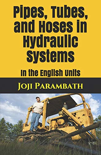 Pipes, Tubes, and Hoses in Hydraulic Systems: In the English Units: 21 (Fluid Power Educational)