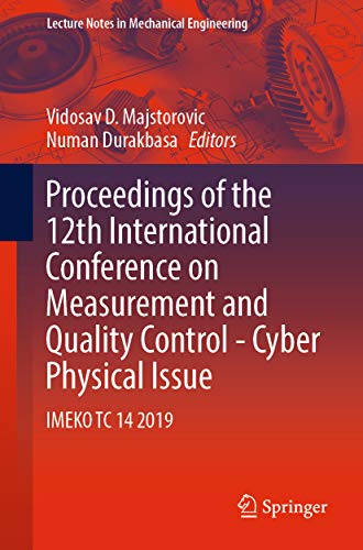 Proceedings of the 12th International Conference on Measurement and Quality Control - Cyber Physical Issue: IMEKO TC 14 2019 (Lecture Notes in Mechanical Engineering) (English Edition)