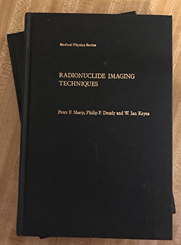 Radionuclide Imaging Techniques (Medical Physics Series)