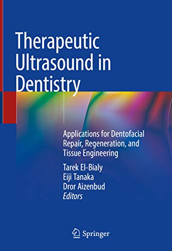 Therapeutic Ultrasound in Dentistry: Applications for Dentofacial Repair, Regeneration, and Tissue Engineering (English Edition)