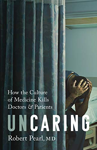 Uncaring: How the Culture of Medicine Kills Doctors and Patients (English Edition)