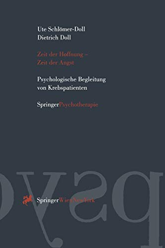 Zeit der Hoffnung - Zeit der Angst: Psychologische Begleitung von Krebspatienten