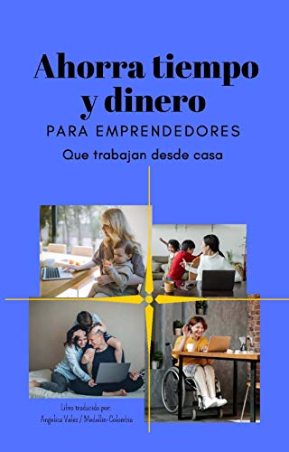 Ahorra tiempo y dinero, Para emprendedores que trabajan desde casa