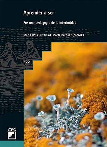 Aprender a ser. Por una pedagogía de la interioridad (GRAO - CASTELLANO nº 322)