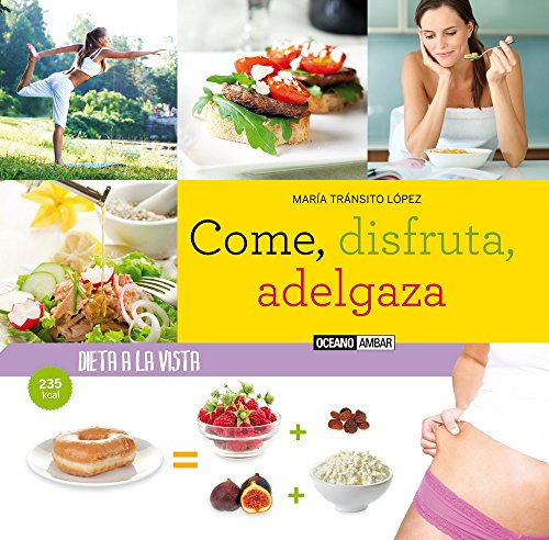 Come, disfruta, adelgaza: La dieta de la felicidad cotidiana (Salud y vida natural)