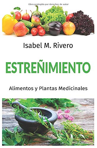 ESTREÑIMIENTO. Alimentos y Plantas Medicinales.: Conoce TODO sobre el estreñimiento, y aprende cómo solucionarlo con la alimentación, con zumos y con las plantas medicinales más efectivas.