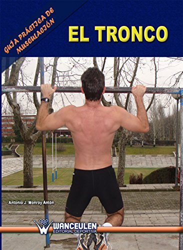 Guía práctica de musculación. El tronco