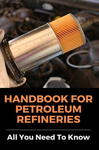 Handbook For Petroleum Refineries: All You Need To Know: Ndt Oil And Gas Salary (English Edition)