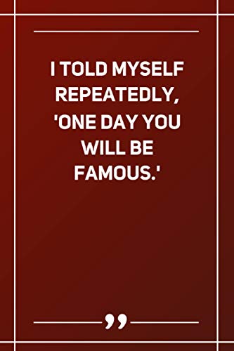 I Told Myself Repeatedly, 'One Day You Will Be Famous.': Wide Ruled Lined Paper Notebook | Gradient Color - 6 x 9 Inches (Soft Glossy Cover)