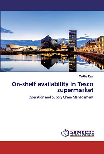 On-shelf availability in Tesco supermarket: Operation and Supply Chain Management