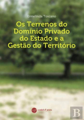 Os Terrenos do Domínio Privado do Estado e a Gestão do Território